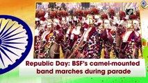 Republic Day: BSF’s camel-mounted band marches during parade