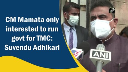 Mamata only interested to run govt for TMC: Suvendu Adhikari