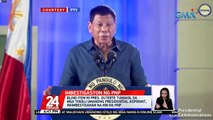 Blind item ni Pres. Duterte tungkol sa mga tiwali umanong Presidential aspirant, iniimbestigahan na rin ng PNP | 24 Oras
