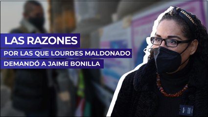 Las razones por las que Lourdes Maldonado demandó a Jaime Bonilla