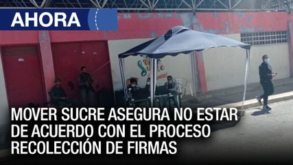 Mover #Sucre asegura no estar de acuerdo con el proceso recolección de firmas aplicado por el CNE - #26Ene - Ahora