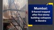 Mumbai: 5-feared trapped after five-storey building collapses in Bandra