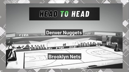 Denver Nuggets At Brooklyn Nets: Moneyline