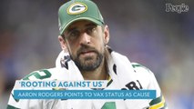 Aaron Rodgers Claims Viewers Were 'Rooting Against' Packers Due to His Vaccination Status