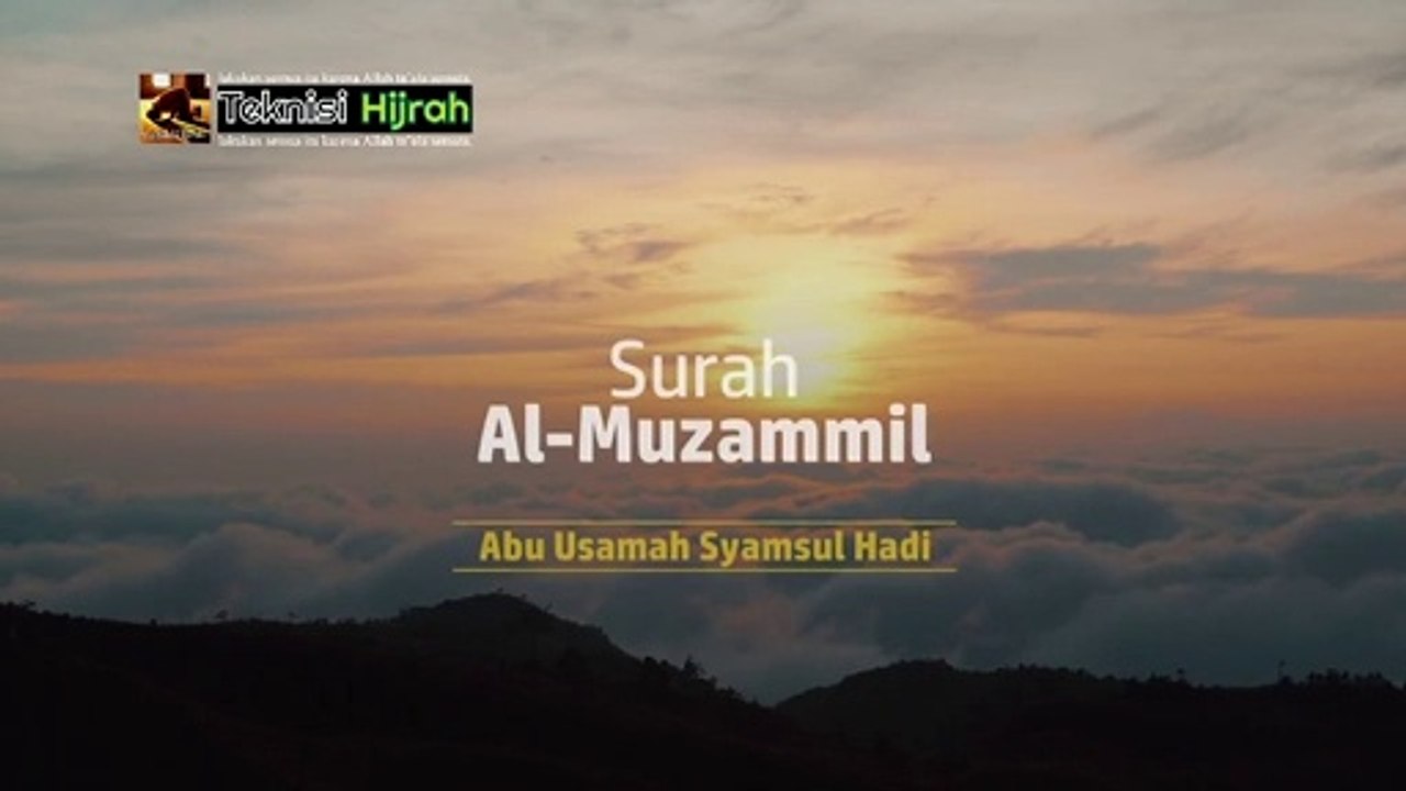 Surah Al-Muzammil | Abu Usamah Syamsul Hadi | Teknisi Hijrah