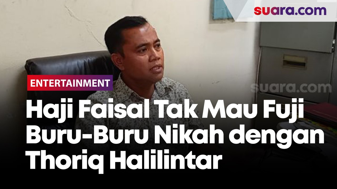 Haji Faisal Tak Mau Fuji Buru-Buru Nikah dengan Thoriq Halilintar