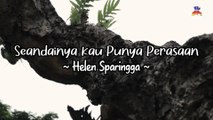Helen Sparingga - Seandainya Kau Punya Perasaan (Official Lyric Video)