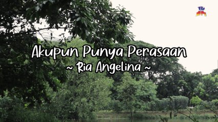 Ria Angelina - Akupun Punya Perasaan (Official Lyric Video)