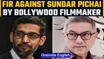 FIR filed against Google CEO Sundar Pichai as filmmaker alleges copyright violation | Oneindia News