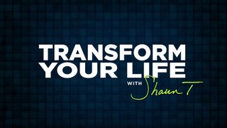 Transform Your Life With Shaun T - Episode 5