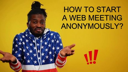 How to start a web meeting anonymously?
