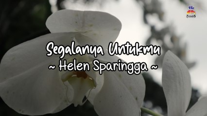 Helen Sparingga - Segalanya Untukmu (Official Lyric Video)
