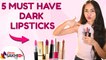 5 Must Have Dark Lipstick | Must Have Lipsticks | Best Dark Lipsticks | Beauty Hacks | Lokmat Sakhi