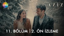 ​ Aziz  11. Bölüm 2. Ön İzleme​  | 