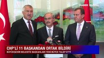 CHP'li 11 büyükşehir belediye başkanından ortak bildiri