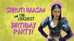 Shruti Haasan on Her Craziest Birthday Celebration!  l Fun Rapid Fire