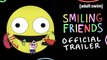 Smiling Friends | Trailer VO