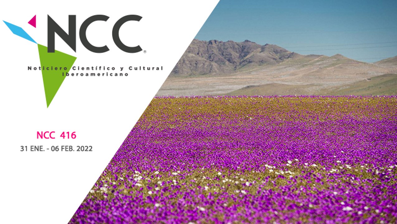 Noticiero Científico y Cultural Iberoamericano, emisión 416. 31 de enero al 06 de febrero de 2022