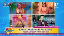 Karla Tarazona a Leonard León: “Eres un maltratador de mujeres”