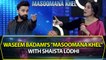 Waseem Badami's "Masoomana Khel" with Shaista Lodhi