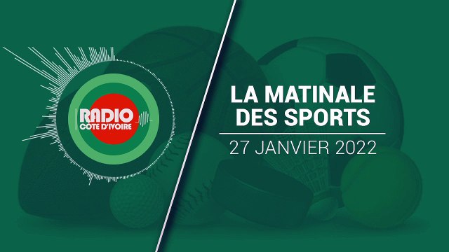 La Matinale des sports du 27 janvier 2022 [Radio Côte d'Ivoire]