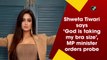 Shweta Tiwari says ‘God is taking my bra size’, MP minister orders probe
