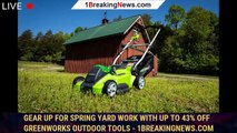 Gear up for spring yard work with up to 43% off Greenworks outdoor tools - 1BREAKINGNEWS.COM