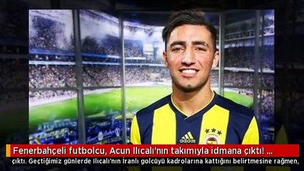 Fenerbahçeli futbolcu, Acun Ilıcalı'nın takımıyla idmana çıktı! Taraftar sinirden çılgına döndü