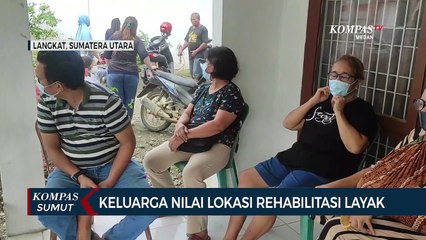 Keluarga Pasien yang Mengaku Direhabilitasi di Rumah Bupati Langkat Angkat Suara