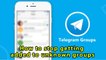 Telegram tips and tricks: how to stop getting added to unknown groups