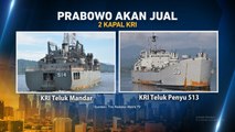 Menhan Prabowo akan Jual Kapal Perang TNI AL