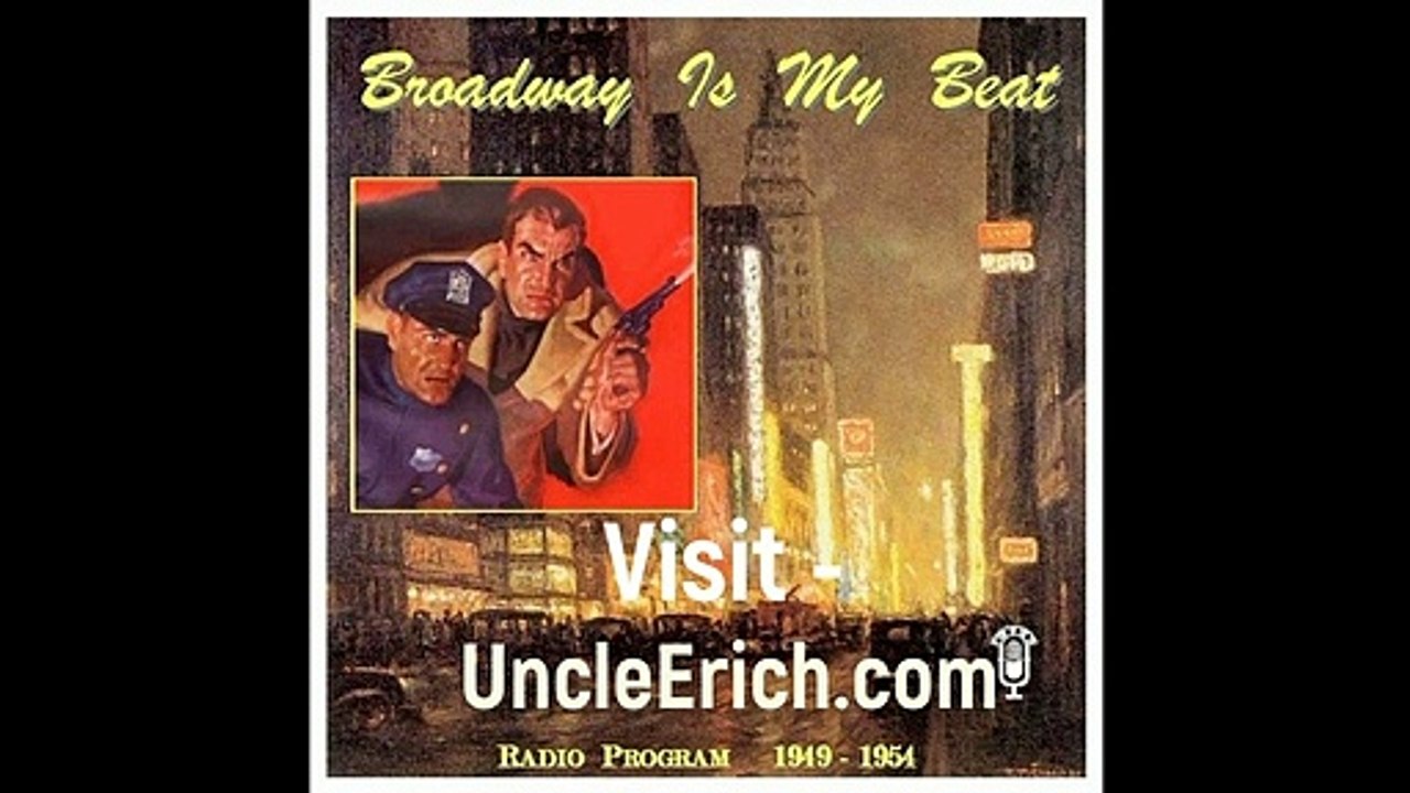 Uncle Erich Presents™ - Broadway is My Beat (Radio Show) -  "The Helen Selby Murder Case."  (1953)