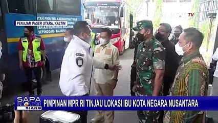 Download Video: Pimpinan MPR RI Tinjau Lokasi Ibu Kota Negara Nusantara, Target Pembangunan Rampung di 2024!