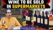 Maharashtra Cabinet allows sale of wine in supermarkets and shops | OneIndia News