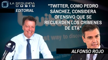 Alfonso Rojo: “Twitter, como Pedro Sánchez, considera ofensivo que se recuerden los crímenes de ETA”