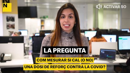 Com es pot mesurar si cal (o no) una dosi de reforç contra la covid?