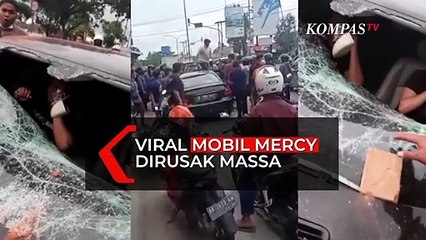 Viral! Mobil Mercy Dirusak Massa, Pengemudi dan Penumpang Teriak Minta Tolong