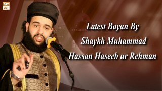 Latest Bayan By Shaykh Muhammad Hassan Haseeb ur Rehman
