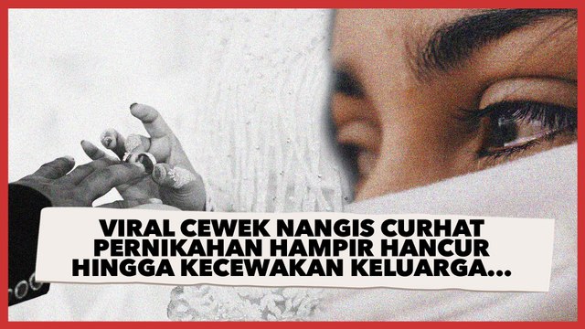 Viral Cewek Nangis Curhat Pernikahan Hampir Hancur Hingga Kecewakan Keluarga dan Tamu Gara-gara Alasan Ini
