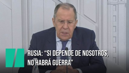 Rusia asegura que "si depende de nosotros, no habrá guerra"