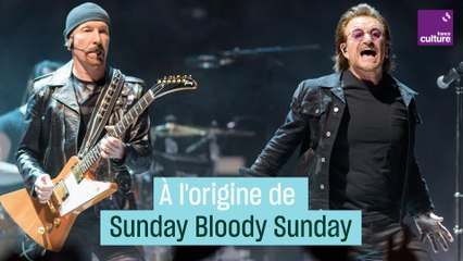 À l'origine de la chanson "Sunday Bloody Sunday" de U2