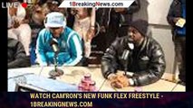 Watch Cam'ron's New Funk Flex Freestyle - 1breakingnews.com