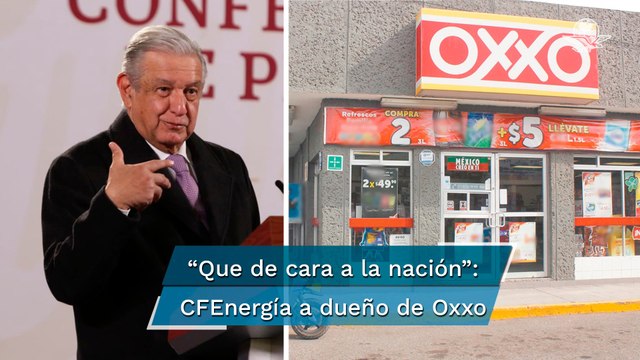 AMLO invita a dueño de Oxxo a debatir a la mañanera sobre tarifas eléctricas
