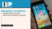 Bancos vs fintech, ¿quién tiene la mejor atención en redes sociales?