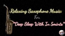 Soothing Relaxing Saxophone Music For Sleep / Deep Sleep with in 5mints / Calm Music.