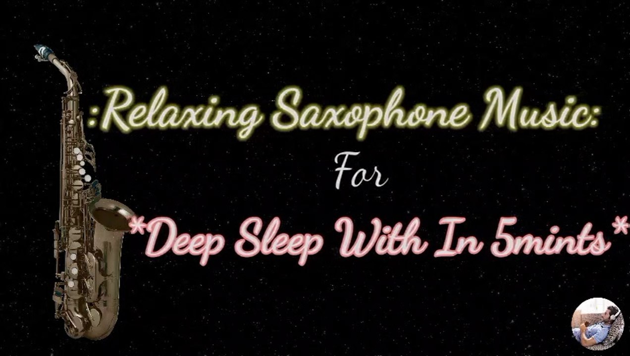 Soothing Relaxing Saxophone Music For Sleep / Deep Sleep with in 5mints / Calm Music.