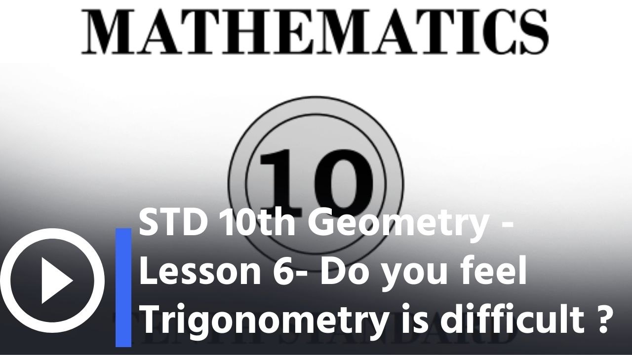 STD 10th Geometry -Lesson 6- Do you feel Trigonometry is difficult ?
