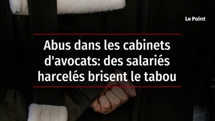 Abus dans les cabinets d'avocats: des salariés harcelés brisent le tabou