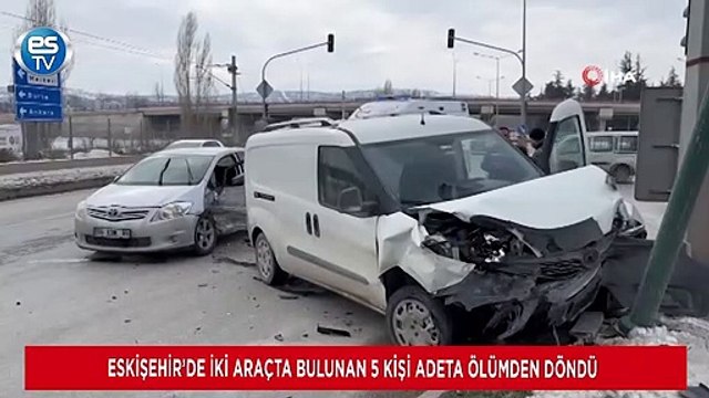 Eskişehir’de iki araçta bulunan 5 kişi adeta ölümden döndü