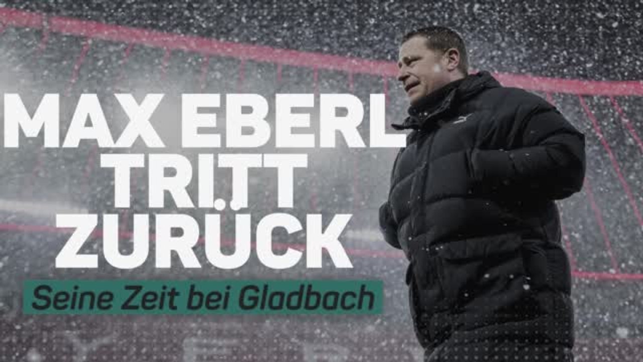 Max Eberl tritt zurück: Seine Zeit bei Gladbach